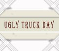 July month, day of July. Ugly Truck Day, on white Background