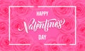 Happy Valentine day floral greeting card of pink roses pattern background and lettering text. Valentines day holiday vector design