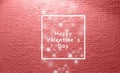 Happy valentineÃÂ´s day lettering in front of aged white brick wall. beautiful red tone and white font