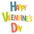 Happy Valentine's Day. Colored isolated lettering.