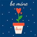 Happy Valentine\'s Day February 14th. Vector card with the text be mine with a flower in the shape of a heart on a blue