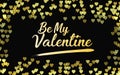 Happy Valentine`s Day illustration. Be my valentine abstract in golden heart bokeh background. EPS 10