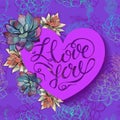 Happy Valentine`s day. Succulents flowers. Heart. Ilove you. Lettering