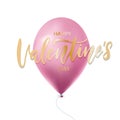 Happy Valentine`s Day Vector Lettering with pink Helium Balloon isolated on white background. Valentine`s Day card Royalty Free Stock Photo