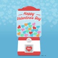 Happy valentines day with a gumball machine.