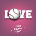 Happy Valentines Day. Love and baseball ball Royalty Free Stock Photo