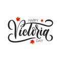 Happy Victoria day lettering greeting card. Hand drawn calligraphy for Victoria Day in Canada with maple leaves. Vector