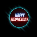 Happy Wednesday Greeting Glowing Neon Typography with Colorful Neon Ring & Black Background