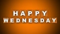 Happy Wednesday Text Title - Square Wooden Concept - Orange Background - 3D Illustration