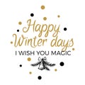 Happy Winter Days. I Wish you Magic Lettering Sign