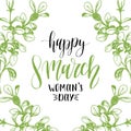 Happy Woman`s Day Hand Lettering Card. Floral Background. Vector 8 March Curly Calligraphy With Flowers Illustration.