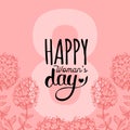 Happy Woman`s Day Hand Lettering Card. Vintage Floral Background. Vector 8 March Curly Calligraphy With Flowers.
