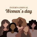 Happy womens day flat style. Diverse women standing together for feminism, freedom, independence, empowerment, women rights,