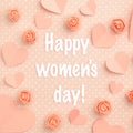 Happy Womens Day greeting card decorated paper hearts and flowers coral floral rose flat lay on living coral background. Top view