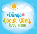 Happy world childrens day turkish: dunya cocuk gunu kutlu olsun