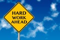 Hard Work Ahead traffic sign Royalty Free Stock Photo