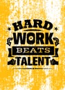 Hard Work Beats TalenT Creative Motivation Quote. Vector Typography Poster Concept