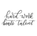 Hard work beats talent inspirational lettering design isolated on white background. Motivational card design for hustler person. Royalty Free Stock Photo