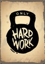 Only hard work retro poster. Retro emblem, logo, badge