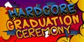 Hardcore Graduation Ceremony - Comic book style text.