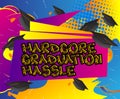 Hardcore Graduation Hassle - Comic book style text. Royalty Free Stock Photo