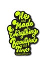 Hand Lettered He Has Made Everything Beautiful In This Time On White Background