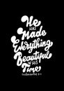 Hand Lettered He Has Made Everything Beautiful In This Time On Black Background