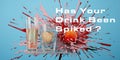 Has your drink been spiked ? - spiked drink concept Royalty Free Stock Photo