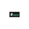 Hashtag eco. Simple inscription for print, label, emblem,T-shirt print graphics, posters.