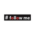 Hashtag follow me. Simple inscription for print, label, emblem,T-shirt print graphics, posters, paperwork and promotional products