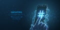 Hashtag. Social networks, digital media, trend, people communication, online business, adiction concept.