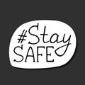 Hashtag stay safe sticker ready for print. Hand drawn black lettering. Second wave coronavirus new normal. Health care preventing Royalty Free Stock Photo