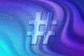 Hashtag symbol, hash tag, marketing hashtags, Influencer, Apps, social media concept, violet violet blue background