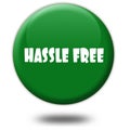 HASSLE FREE on green 3d button.