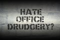 Hate drudgery GR Royalty Free Stock Photo