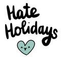 Hate holidays hand drawn illustration with dead heart