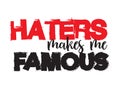 Haters makes me famous quote illustration