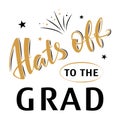 Hats off to the grad. Greeting lettering sign with stars and fireworks. Congratulating vector banner for graduation party,