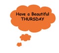 Have a beautiful Thursday greeting card. White background with orange bubbles. Simple set weekday.