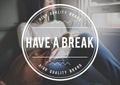 Have a Break Relaxation Rest Trip Travel Concept Royalty Free Stock Photo
