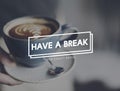 Have A Break Relaxation Stop Resting Concept Royalty Free Stock Photo