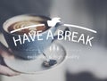 Have A Break Relaxation Stop Resting Concept Royalty Free Stock Photo