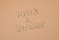 have a break write Royalty Free Stock Photo