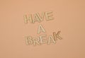 have a break write Royalty Free Stock Photo