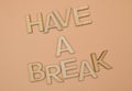 have a break write Royalty Free Stock Photo