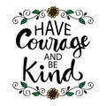 Have courage and be kind hand lettering.