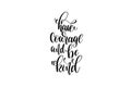 Have courage and be kind hand written lettering