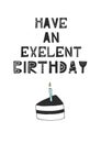 Have an exelent birthday - hand drawn nursery birthday poster with cake and cut out lettering in scandinavian style.