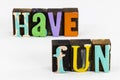 Have fun enjoy life play party time choose happy lifestyle Royalty Free Stock Photo