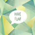 Have fun speech bubble. Happy holiday sign Party card background Royalty Free Stock Photo